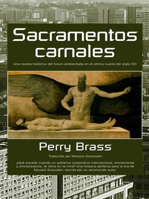 cover image of Sacramentos carnales. Una novela histórica del futuro ambientada en el último cuarto del siglo XXI